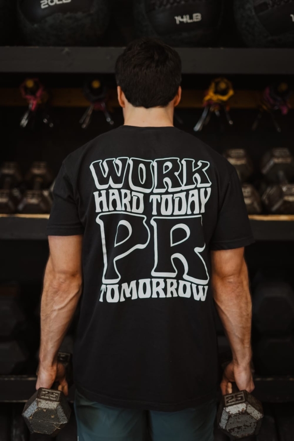 Work Hard Today, PR Tomorrow T Shirt Black Back